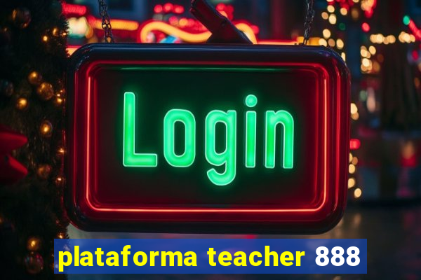 plataforma teacher 888